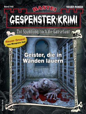 [Gespenster-Krimi-NEU 145] • Geister, die in Wänden lauern